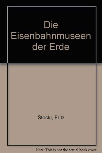 Imagen de archivo de Die Eisenbahnmuseen der Erde a la venta por Bcher-Schatzkiste
