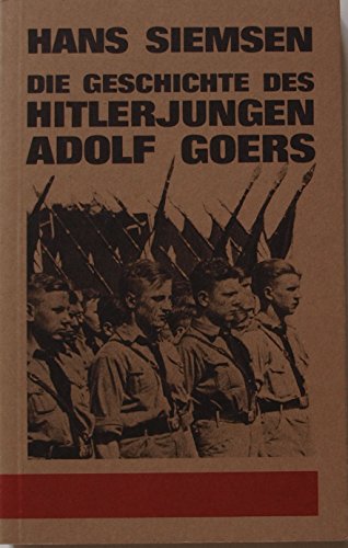 Stock image for Die Geschichte des Hitlerjungen Adolf Goers. Mit einem Nachwort von Hellmut Lessing, Manfred Liebel u. Bruno Schonig. for sale by Antiquariat im Lenninger Tal