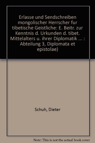 Beispielbild fr Erlasse und Sendschreiben Mongolischer Herrscher fr Tibetische Geistliche: Ein Beitrag zur Kenntnis der Urkunden des tibetischen Mittelalters und ihrer Diplomatik zum Verkauf von Prof. Schuh Securities GmbH