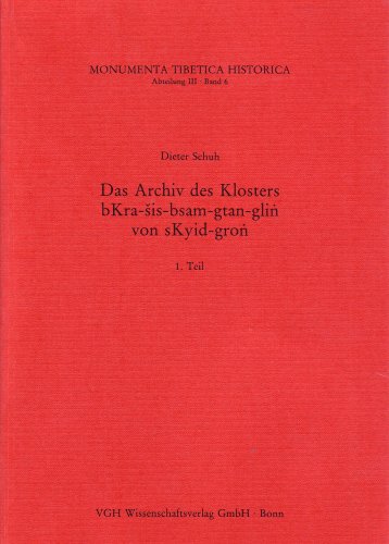 Beispielbild fr Das Archiv des Klosters bKra-shis-bsam-gtan-gling von sKyid-grong. Teil 1: Urkunden zur Klosterordnung, grundlegende Rechtsdokumente und demographisch bedeutsame Dokumente, Findbcher. zum Verkauf von Antiquariat Alte Seiten - Jochen Mitter