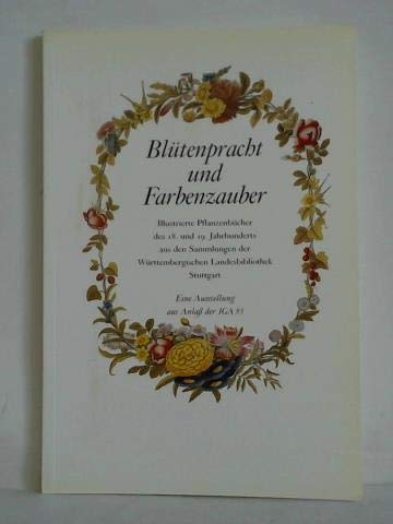 BluÌˆtenpracht und Farbenzauber: Illustrierte PflanzenbuÌˆcher des 18. und 19. Jahrhunderts aus den Sammlungen der WuÌˆrttembergischen Landesbibliothek ... aus Anslass der IGA 93 (German Edition) (9783882820355) by WuÌˆrttembergische Landesbibliothek