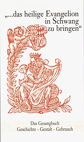 Stock image for . das heilige Evangelion in Schwang zu bringen: Das Gesangbuch. Geschichte - Gestalt - Gebrauch for sale by biblion2
