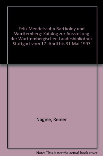 Stock image for Felix Mendelssohn Bartholdy und Wrttemberg: Katalog zur Ausstellung der Wrttembergischen Landesbibliothek Stuttgart vom 17. April bis 31. Mai 1997 for sale by KUNSTHAUS-STUTTGART