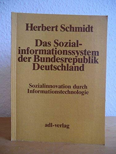 Das Sozialinformationssystem der Bundesrepublik Deutschland: Sozialinnovation durch Informationstechnologie (Computer in der Gesellschaft) (German Edition) (9783882850000) by Schmidt, Herbert
