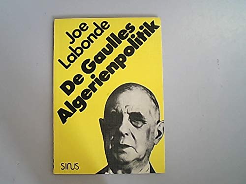 De Gaulles Algerienpolitik (Praxis und Wissenschaft) - Labonde, Joe