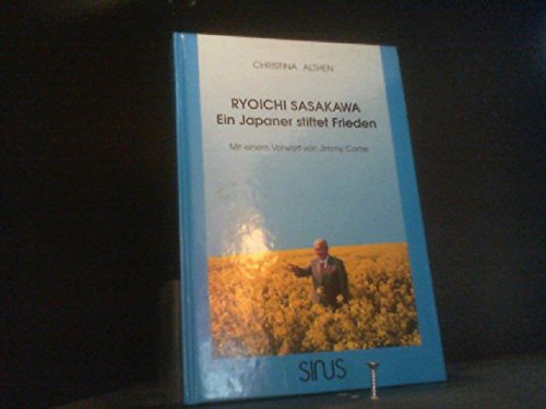Beispielbild fr Ryoichi Sasakawa : ein Japaner stiftet Frieden / mit e. Vorw. von Jimmy Carter. zum Verkauf von Antiquariat + Buchhandlung Bcher-Quell