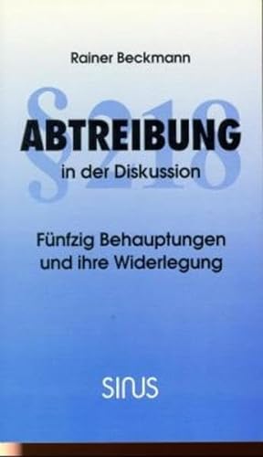 Stock image for Abtreibung in der Diskussion. Fnfzig Behauptungen und ihre Widerlegung. for sale by Antiquariat Bookfarm