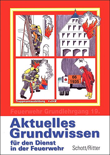Feuerwehr Grundlehrgang FwDV 2 / Aktuelles Grundwissen: Aktuelles Grundwissen für den Dienst in der Feuerwehr - Schott, Lothar, Ritter, Manfred