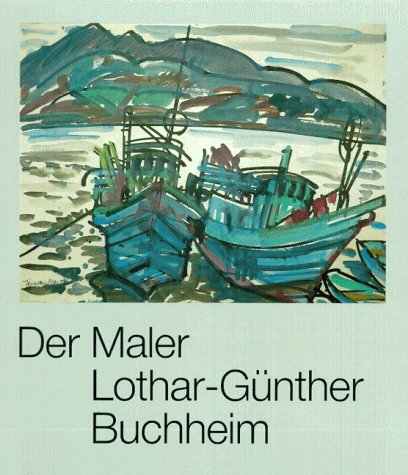 Beispielbild fr Der Maler Lothar- Gnther Buchheim zum Verkauf von medimops