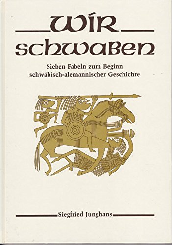 Wir Schwaben : sieben Fabeln zum Beginn schwäbisch-alemannischer Geschichte. Mit Zeichn. von Elke Knittel - Junghans, Siegfried