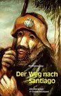 Der Weg Nach Santiago Jakobuswege in Sueddeutschland (9783882942477) by Lipp, Wolfgang