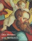 Der Meister von Messkirch. Forschungen zur südwestdeutschen Malerei des 16. Jahrhunderts - Moraht-Fromm, Anna / Westhoff, Hans