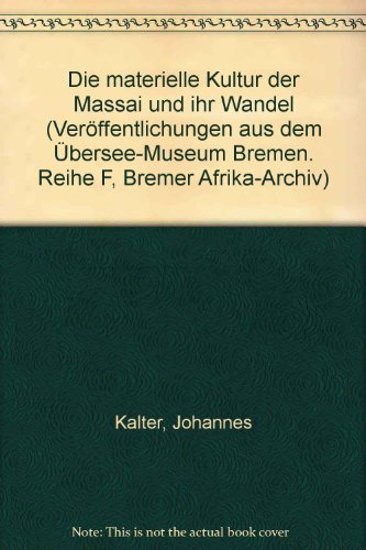 Stock image for Die materielle Kultur der Massai und ihr Wandel (Veroffentlichungen aus dem Ubersee-Museum Bremen) (German Edition) for sale by Zubal-Books, Since 1961