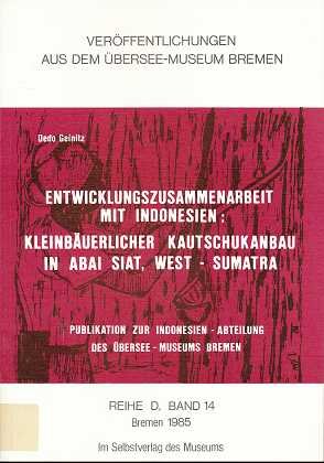 Stock image for Entwicklungszusammenarbeit mit Indonesien: Kleinbauerlicher Kautschukanbau in Abai Siat, West-Sumatra (Veroffentlichungen aus dem Ubersee-Museum Bremen. Reihe D) (German Edition) for sale by Zubal-Books, Since 1961