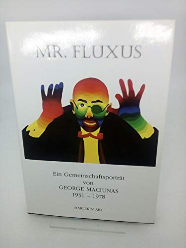 Mr. Fluxus. Ein Gemeinschaftsporträt von George Maciunas 1931-1978. Aus persönlichen Erinnerungen...