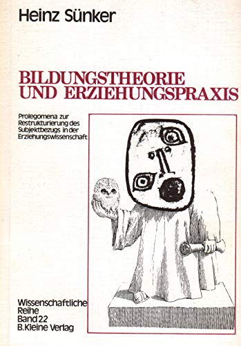 Bildungstheorie und Erziehungspraxis (Wissenschaftliche Reihe) (German Edition) (9783883020662) by SuÌˆnker, Heinz