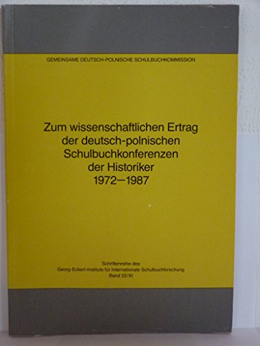 Zum wissenschaftlichen Ertrag der deutsch-polnischen Schulbuchkonferenzen der Historiker 1972 - 1...