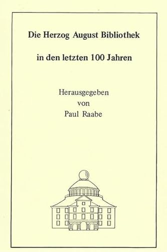 Die Herzog August Bibliothek in den letzten 100 Jahren. Vier Beiträge zur Vergangenheit und Gegen...