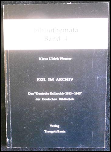 Exil im Archiv. Das Deutsche Exilarchiv 1933-1945 in der Deutschen Bibliothek