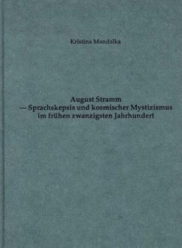 August Stramm - Sprachskepsis und kosmischer Mystizismus im frühen 20. Jahrhundert