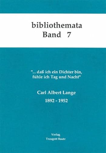 ". dass ich ein Dichter bin, fühle ich Tag und Nacht" . - Carl Albert Lange 1892-1952 - Katalog d...