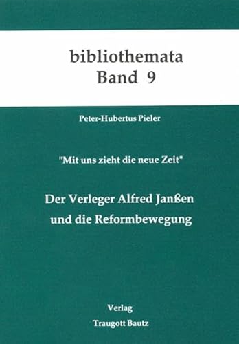 Beispielbild fr Mit uns zieht die neue Zeit - Der Verleger Alfred Janssen und die Reformbewegung zum Verkauf von Verlag Traugott Bautz GmbH