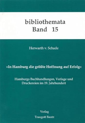 9783883090634: In Hamburg die grsste Hoffnung auf Erfolg: Hamburgs Buchhandlungen, Verlage und Druckereien im 19. Jahrhundert (Bibliothemata)
