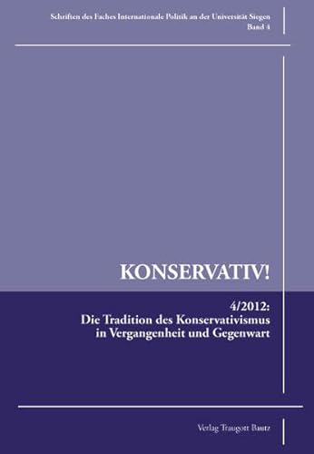 Stock image for Die Tradition des Konservativismus in Vergangenheit und Gegenwart / Konservativ!, Band 4 for sale by Verlag Traugott Bautz GmbH