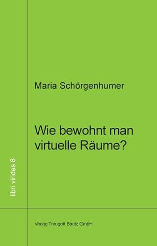 Beispielbild fr Wie bewohnt man virtuellen Raum? / Mit der Philosophie des Wohnens zu einer Phnomenologie des virtuellen Raums / Libri Virides 8 zum Verkauf von Verlag Traugott Bautz GmbH