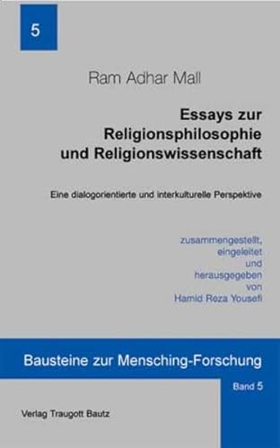 Stock image for Essays zur Religionsphilosophie und Religionswissenschaft. Eine dialogorientierte und interkulturelle Perspektive for sale by Verlag Traugott Bautz GmbH