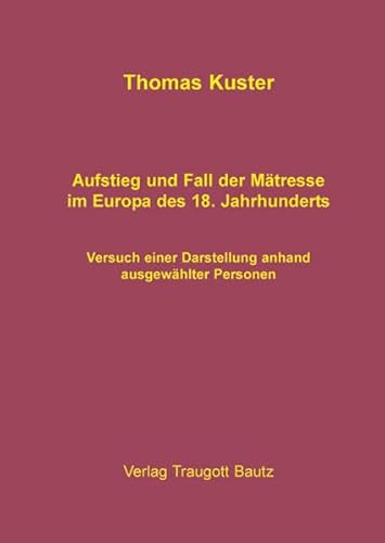 Beispielbild fr Aufstieg und Fall der Mtresse im pa des 18. Jahrhunderts zum Verkauf von Verlag Traugott Bautz GmbH