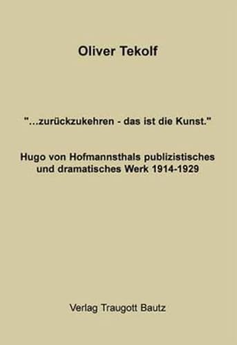 Beispielbild fr zurckzukehren - das ist die Kunst." Hugo von Hoffmannsthals publizistisches und dramatisches Werk 1914-1929. zum Verkauf von Antiquariat  Lwenstein