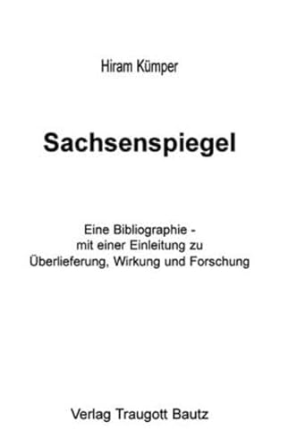 Beispielbild fr Sachsenspiegel. Eine Bibliographie - mit einer Einleitung zu berlieferung, Wirkung und Forschung zum Verkauf von Verlag Traugott Bautz GmbH