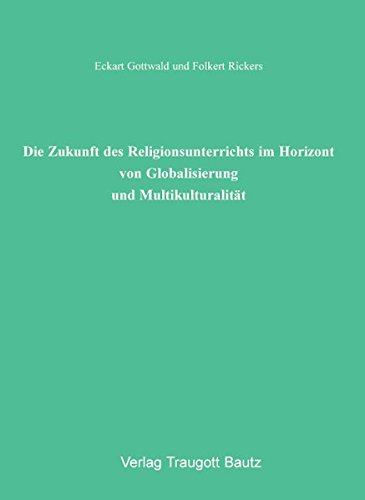Beispielbild fr Die Zukunft des Religionsunterrichts im Horizont von Globalisierung und Multikulturalitt zum Verkauf von Verlag Traugott Bautz GmbH