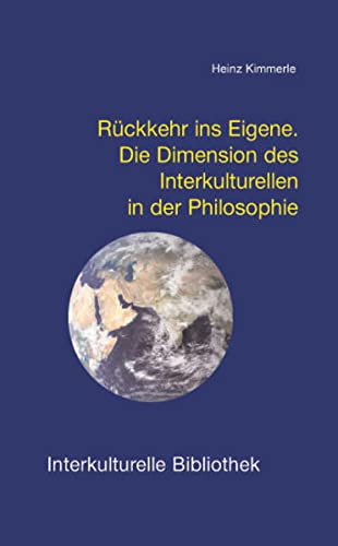 Stock image for Rckkehr ins Eigene. Die Dimension des Interkulturellen in der Philosophie, IKB 6 for sale by Verlag Traugott Bautz GmbH