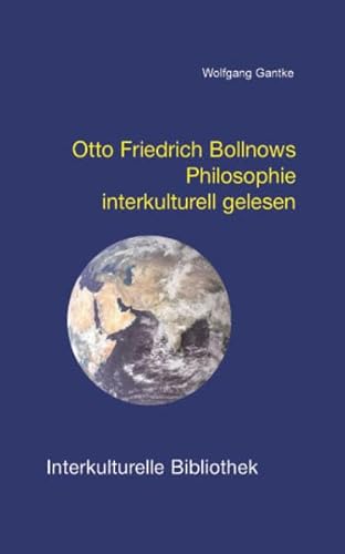 Beispielbild fr Otto Friedrich Bollnows Philosophie interkulturell gelesen IKB 23 zum Verkauf von Verlag Traugott Bautz GmbH