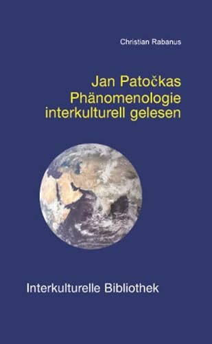 Beispielbild fr Jan Patockas Phnomenologie interkulturell gelesen IKB 37 zum Verkauf von Verlag Traugott Bautz GmbH