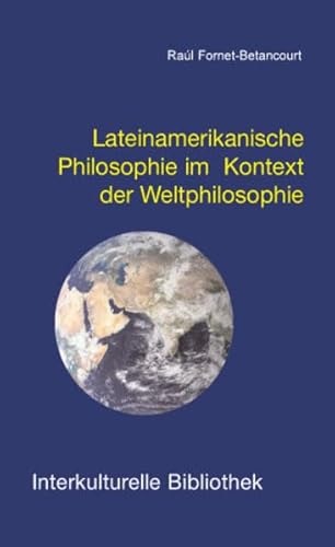 Imagen de archivo de Lateinamerikanische Philosophie im Kontext der Weltphilosophie IKB 52 a la venta por Verlag Traugott Bautz GmbH