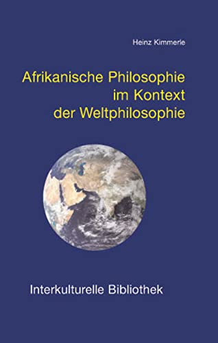 Stock image for Afrikanische Philosophie im Kontext der Weltphilosophie, IKB 60 for sale by Verlag Traugott Bautz GmbH