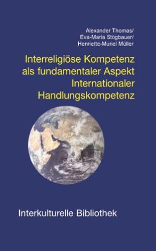 Stock image for Interreligise Kompetenz als fundamentaler Aspekt/ Internationaler Handlungskompetenz / Interkulturelle Bibliothek, Band 98 for sale by Verlag Traugott Bautz GmbH