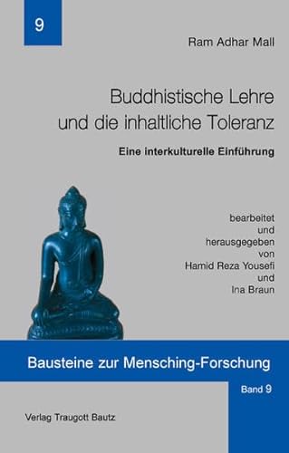 Beispielbild fr Buddhistische Lehre und die inhaltliche Toleranz / Eine interkulturelle Einfhrung / Band 9 der Schriftenreihe: Bausteine zur Mensching-Forschung zum Verkauf von Verlag Traugott Bautz GmbH