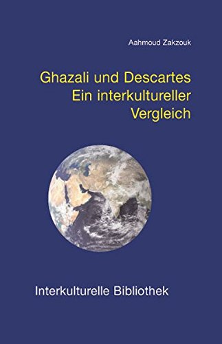 Stock image for Ghazali und Descartes / Ein philosophischer Vergleich / Inter-kulturelle Bibliothek, Band 104 for sale by Verlag Traugott Bautz GmbH