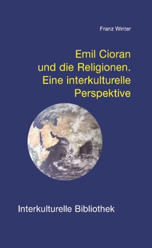 Beispielbild fr Emil Cioran und die Religionen / Eine interkulturelle Perspektive / Interkulturelle Bibliothek Band 107 zum Verkauf von Verlag Traugott Bautz GmbH