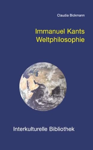 Beispielbild fr Immanuel Kants Weltphilosophie / Interkulturelle Bibliothek Band 115 zum Verkauf von Verlag Traugott Bautz GmbH