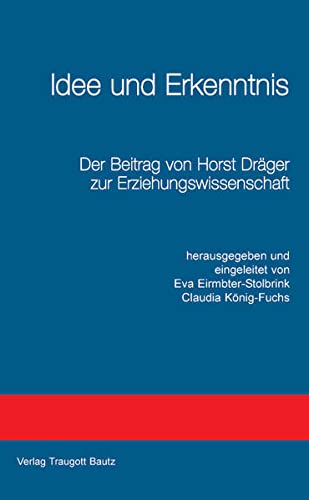 9783883093093: Idee und Erkenntnis: Der Beitrag von Horst Drger zur Erziehungswissenschaft