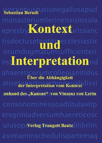 9783883093833: Kontext und Interpretation: ber die Abhngigkeit der Interpretation vom Kontext anhand des "Kanons" von Vinzenz von Lerin - Berndt, Sebastian