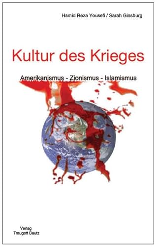 Beispielbild fr Kultur des Krieges: Amerikanismus - Zionismus - Islamismus zum Verkauf von Verlag Traugott Bautz GmbH