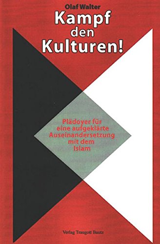 Beispielbild fr Kampf den Kulturen! / Pldoyer fr eine aufgeklrte Auseinander-setzung mit dem Islam zum Verkauf von Verlag Traugott Bautz GmbH