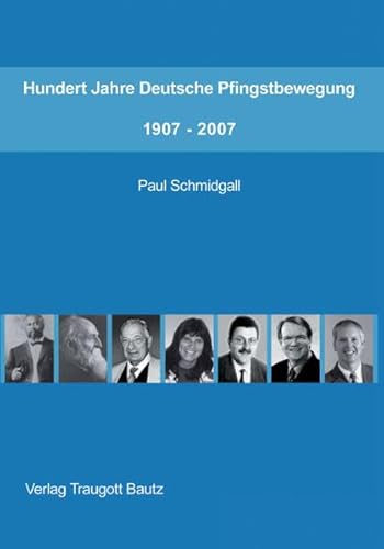 Beispielbild fr Hundert Jahre Deutsche Pfingstbewegung 1907-2007 zum Verkauf von Verlag Traugott Bautz GmbH