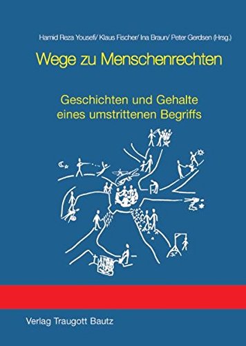 Beispielbild fr Wege zu Menschenrechte / Geschichten und Gehalte eines umstrittenen Begriffs zum Verkauf von Verlag Traugott Bautz GmbH